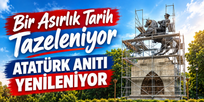Bir Asırlık Tarih Tazeleniyor Atatürk Anıtı Yenileniyor